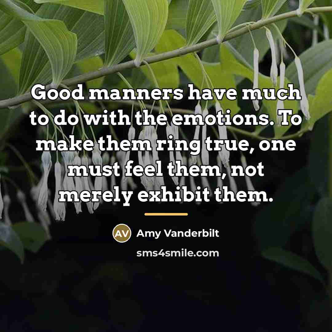 “Good manners have much to do with the emotions. To…” quote by Amy Vanderbilt