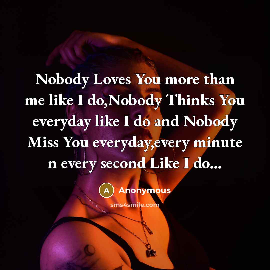 “Nobody Loves You more than me like I do,Nobody Thinks…” quote by Anonymous
