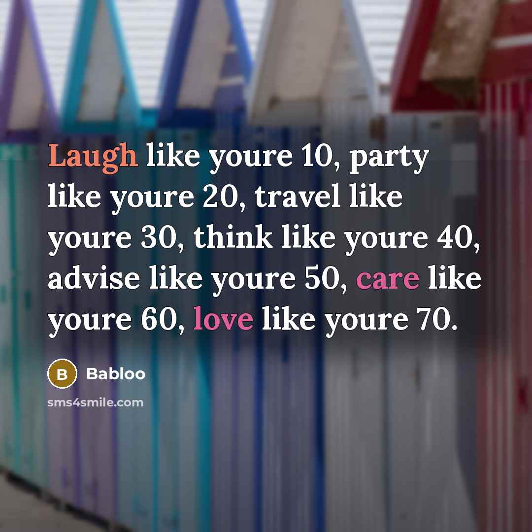 “Laugh like youre 10, party like youre 20, travel like…” quote by Babloo