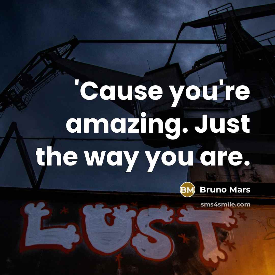 “'Cause you're amazing. Just the way you are.…” quote by Bruno Mars