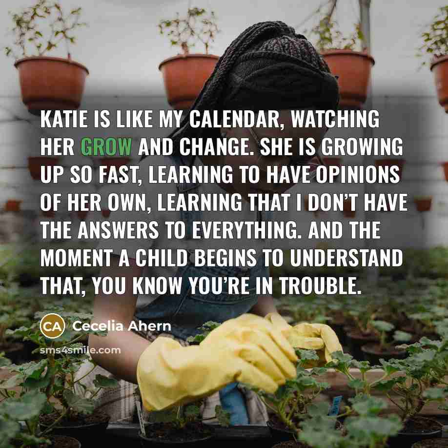 “Katie is like my calendar, watching her grow and change.…” quote by Cecelia Ahern