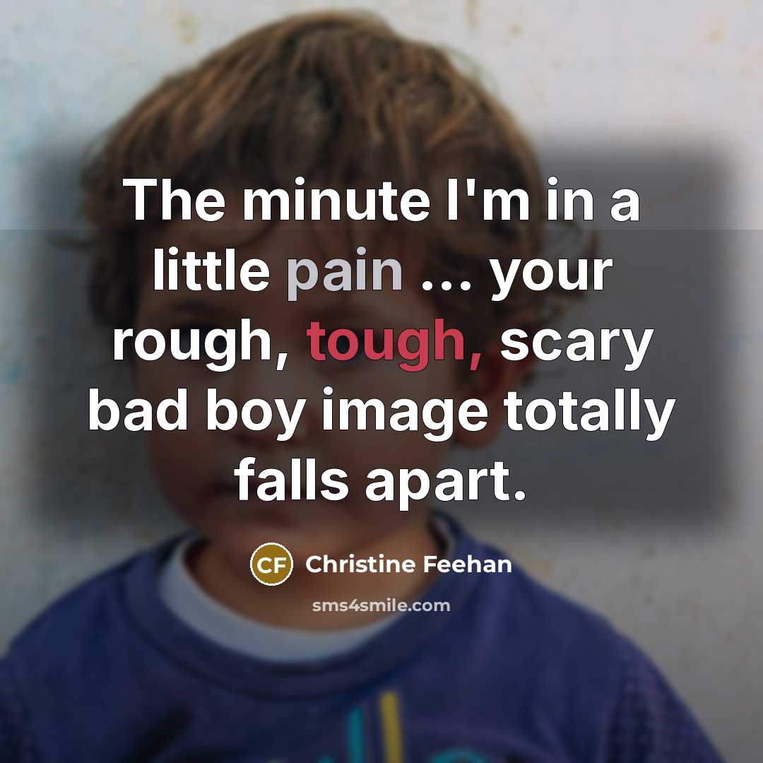 “The minute I'm in a little pain ... your rough,…” quote by Christine Feehan