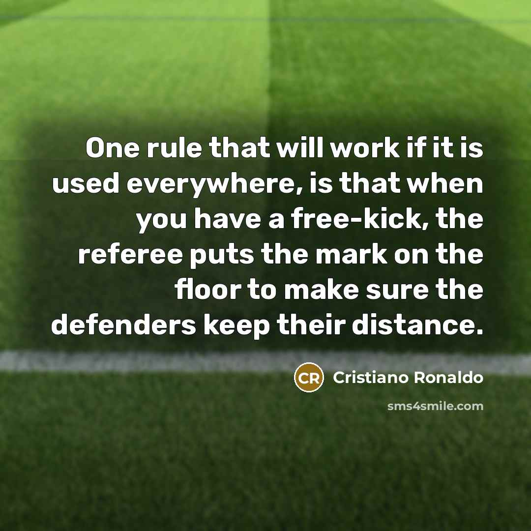 “One rule that will work if it is used everywhere,…” quote by Cristiano Ronaldo