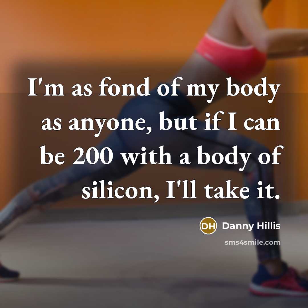 “I'm as fond of my body as anyone, but if…” quote by Danny Hillis