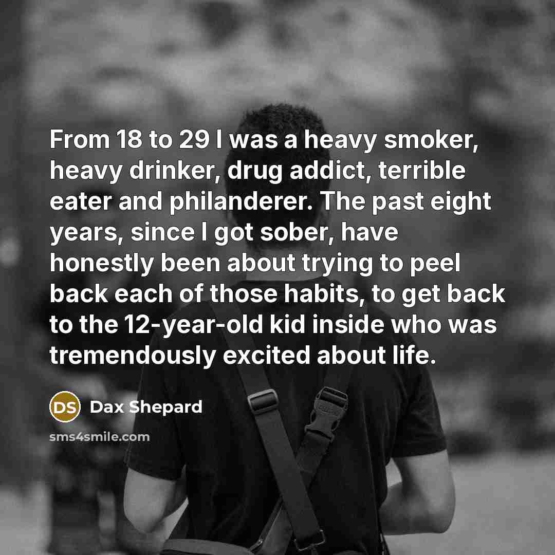 “From 18 to 29 I was a heavy smoker, heavy…” quote by Dax Shepard