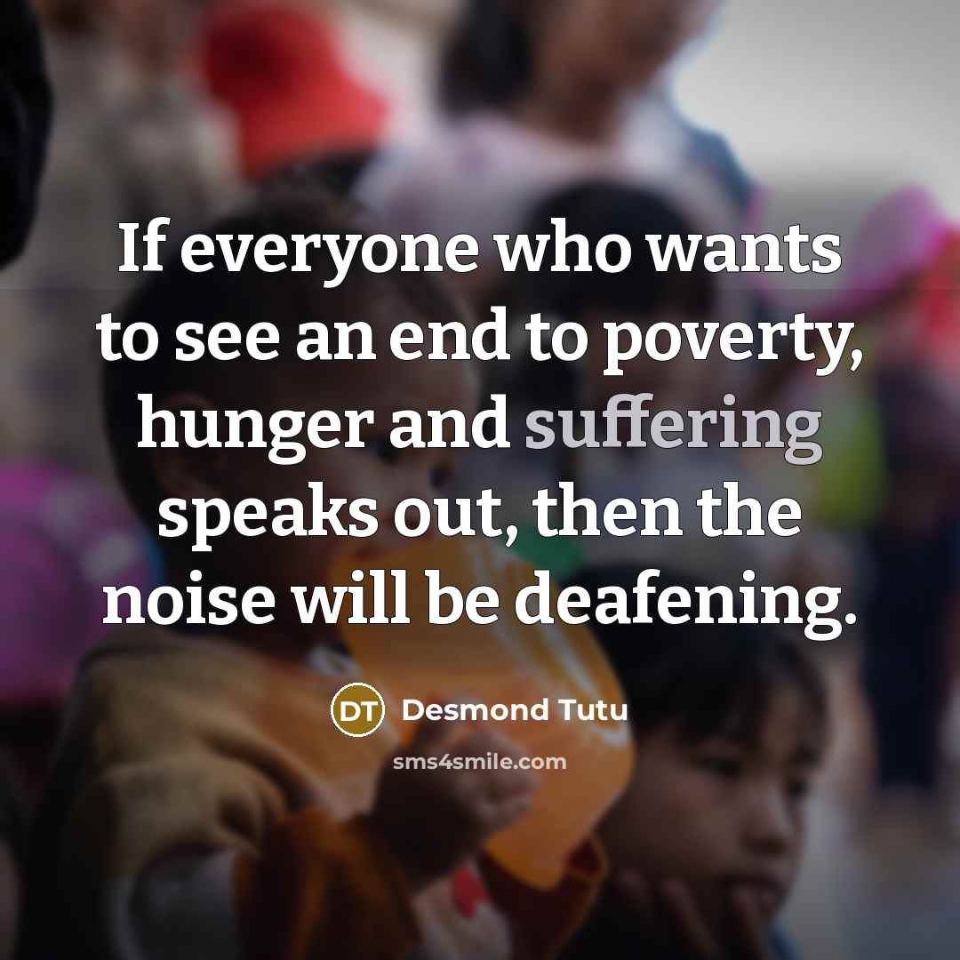 “If everyone who wants to see an end to poverty,…” quote by Desmond Tutu