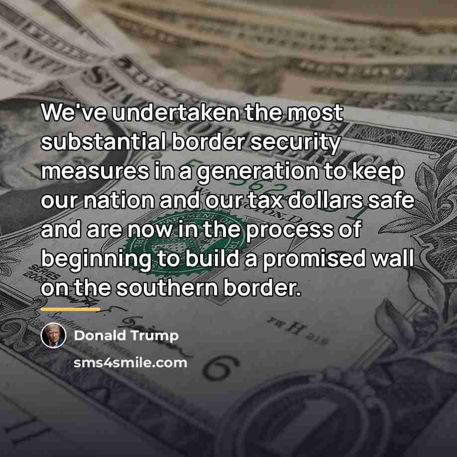 “We've undertaken the most substantial border security measures in a…” quote by Donald Trump