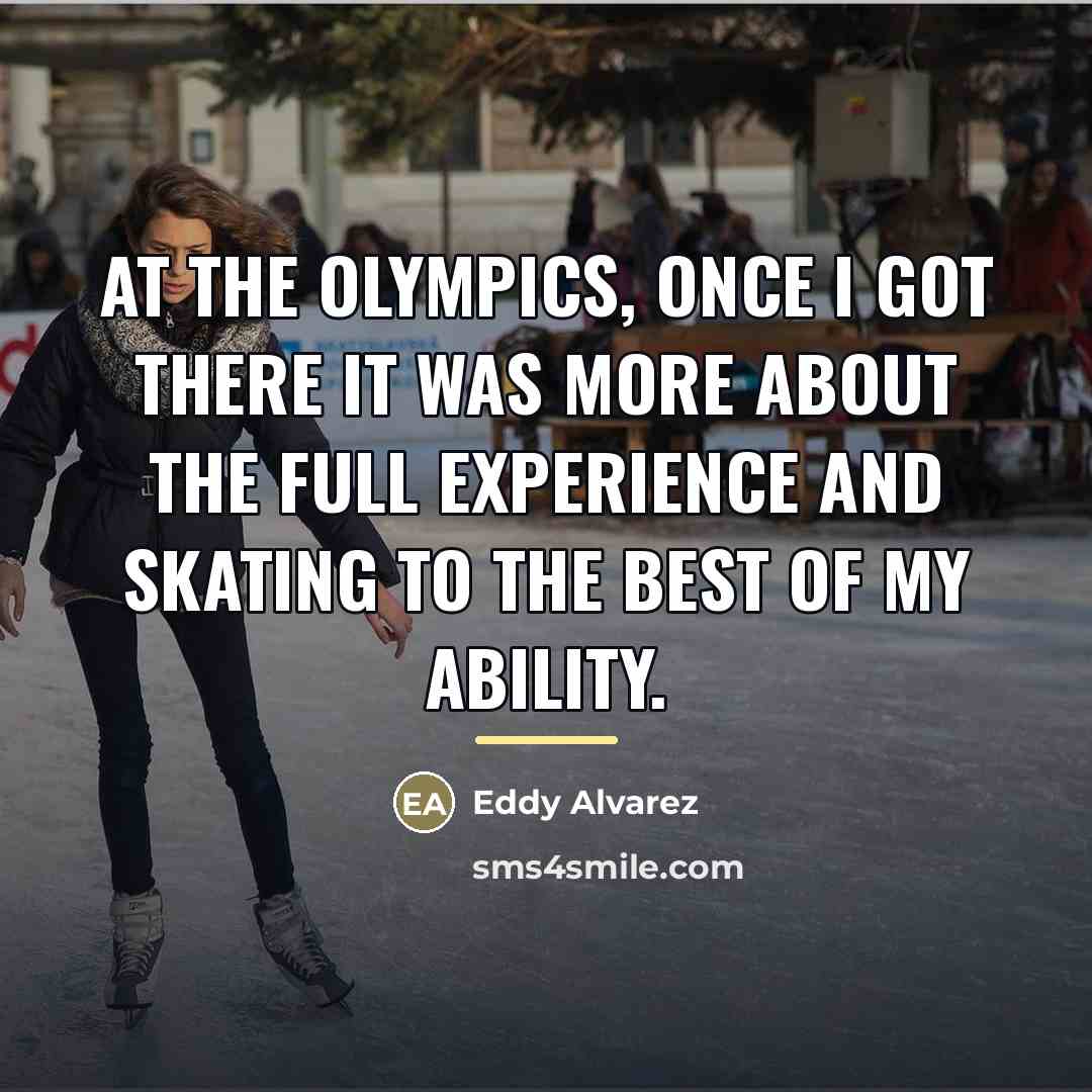 “At the Olympics, once I got there it was more…” quote by Eddy Alvarez