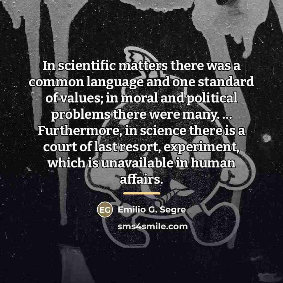“In scientific matters there was a common language and one…” quote by Emilio G. Segre