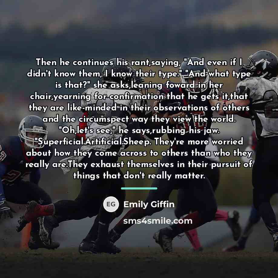 “Then he continues his rant,saying, "And even if I didn't…” quote by Emily Giffin