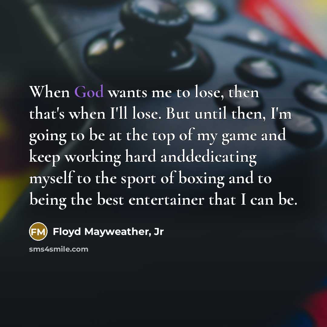 “When God wants me to lose, then that's when I'll…” quote by Floyd Mayweather, Jr
