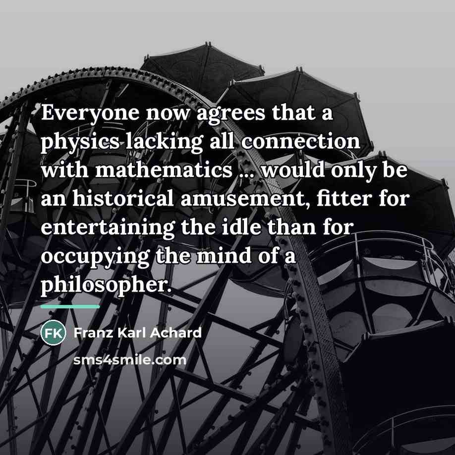 “Everyone now agrees that a physics lacking all connection with…” quote by Franz Karl Achard