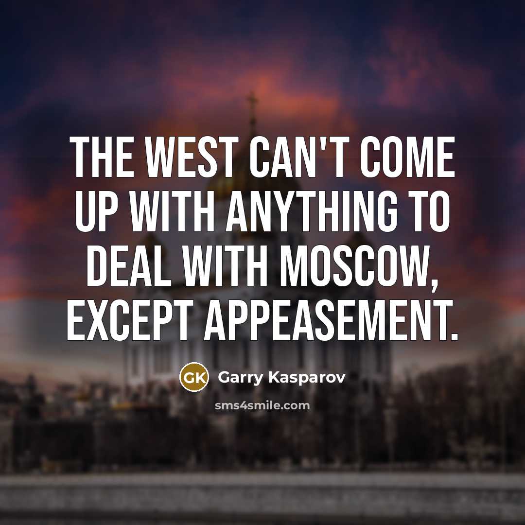 “The West can't come up with anything to deal with…” quote by Garry Kasparov