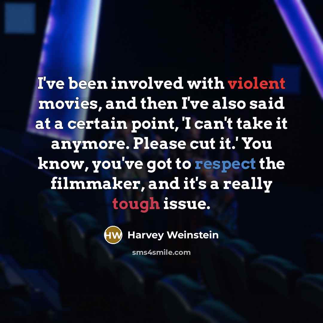 “I've been involved with violent movies, and then I've also…” quote by Harvey Weinstein