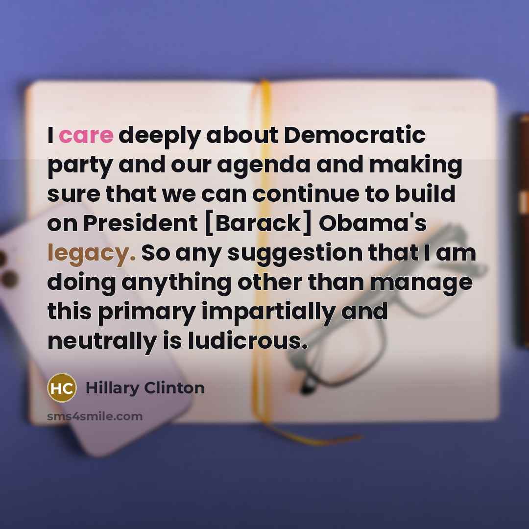“I care deeply about Democratic party and our agenda and…” quote by Hillary Clinton