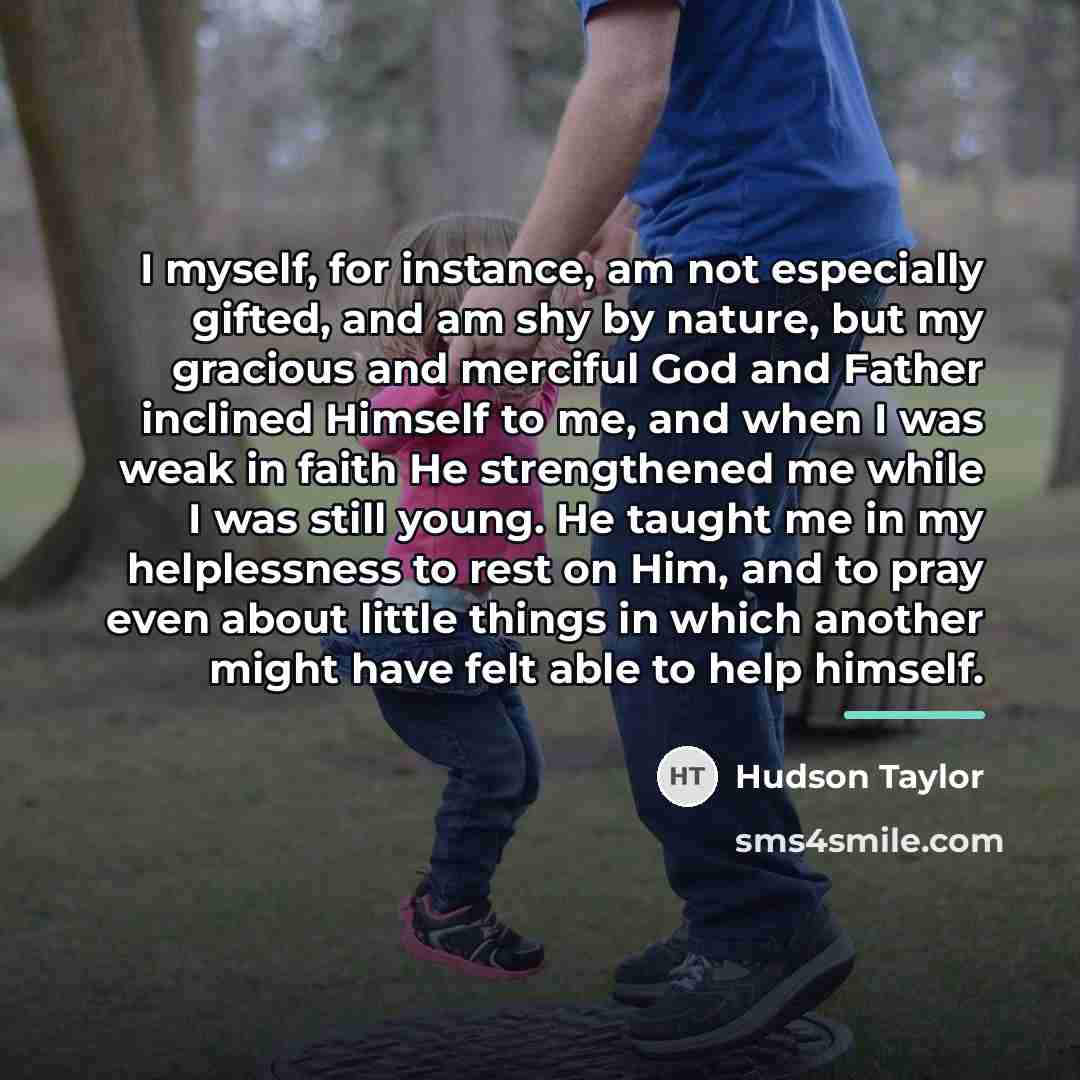 “I myself, for instance, am not especially gifted, and am…” quote by Hudson Taylor
