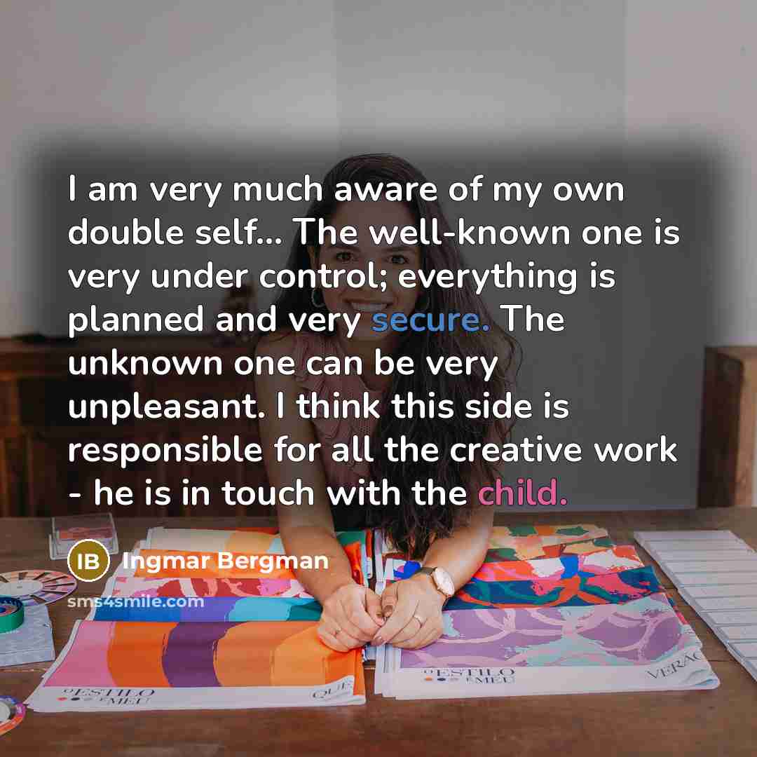 “I am very much aware of my own double self...…” quote by Ingmar Bergman
