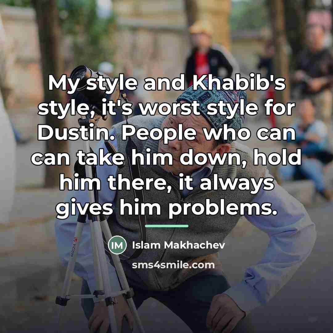 “My style and Khabib's style, it's worst style for Dustin.…” quote by Islam Makhachev