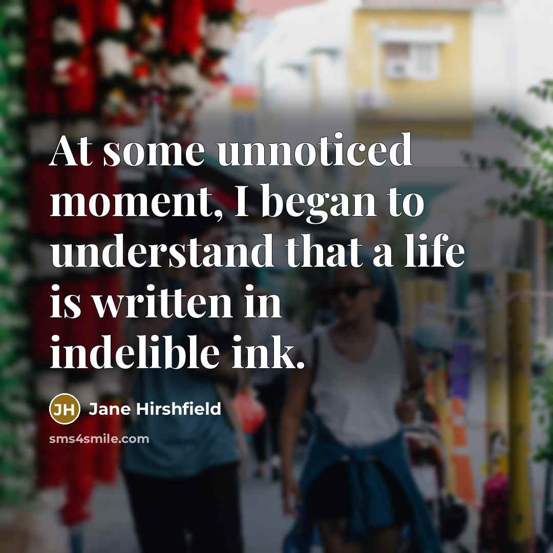 “At some unnoticed moment, I began to understand that a…” quote by Jane Hirshfield