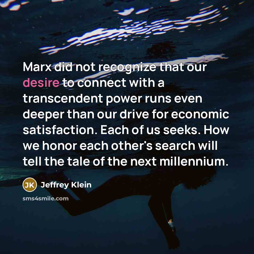 “Marx did not recognize that our desire to connect with…” quote by Jeffrey Klein