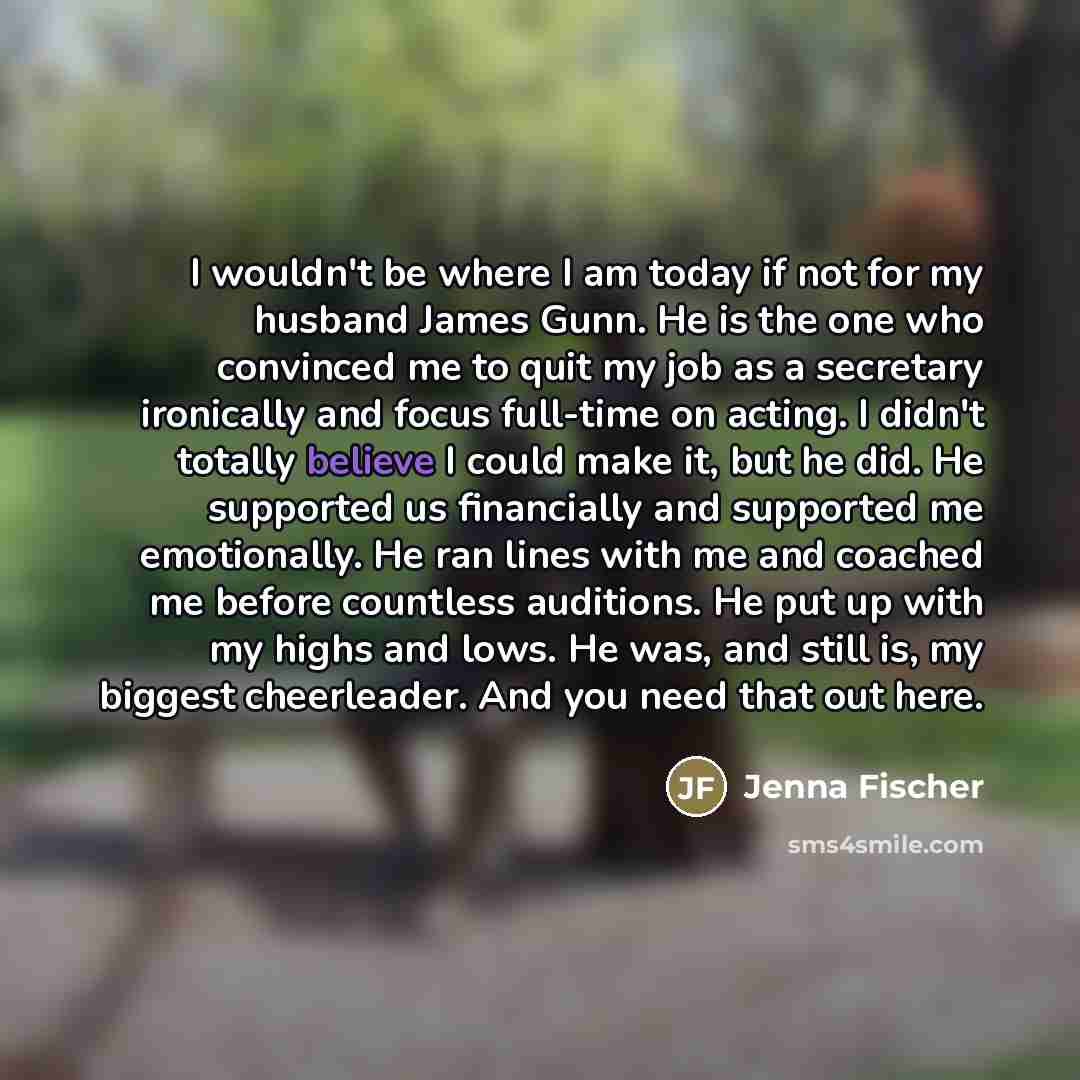 “I wouldn't be where I am today if not for…” quote by Jenna Fischer