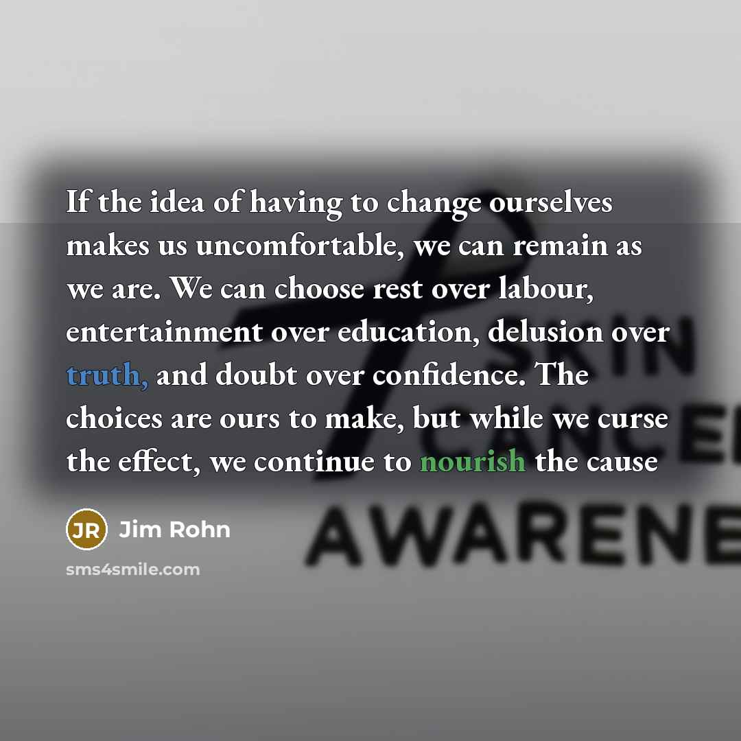 “If the idea of having to change ourselves makes us…” quote by Jim Rohn