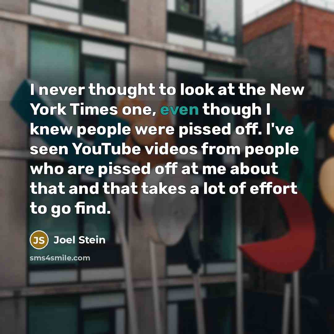 “I never thought to look at the New York Times…” quote by Joel Stein