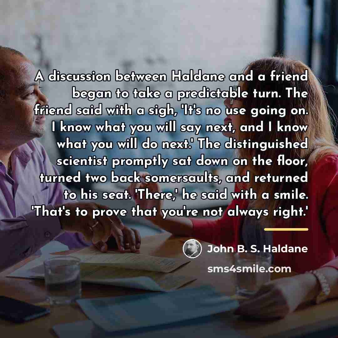 “A discussion between Haldane and a friend began to take…” quote by John B. S. Haldane