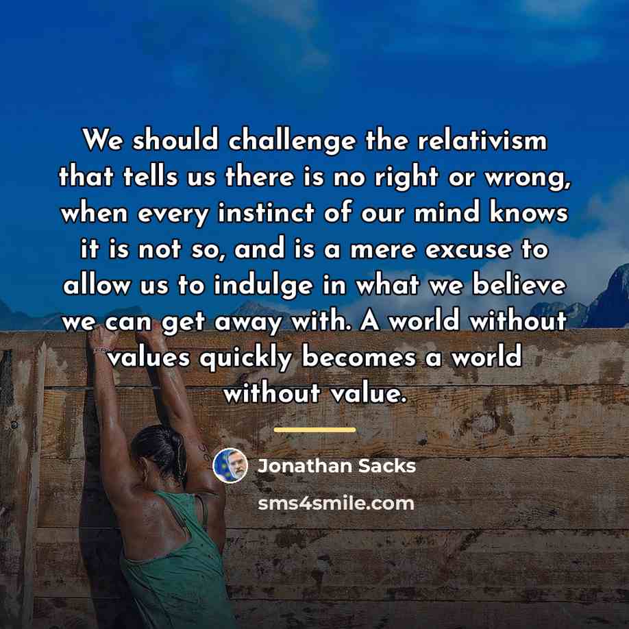 “We should challenge the relativism that tells us there is…” quote by Jonathan Sacks