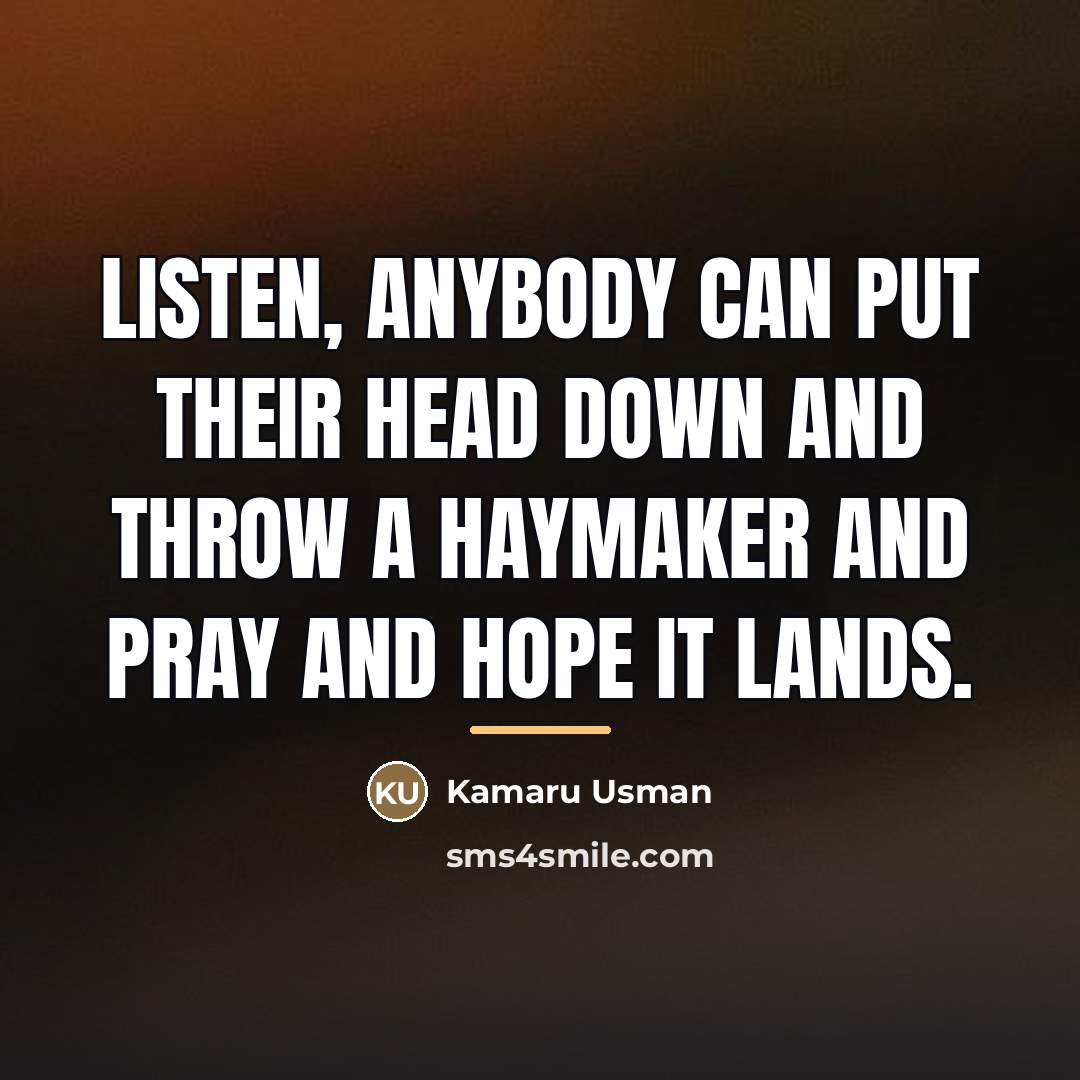 “Listen, anybody can put their head down and throw a…” quote by Kamaru Usman