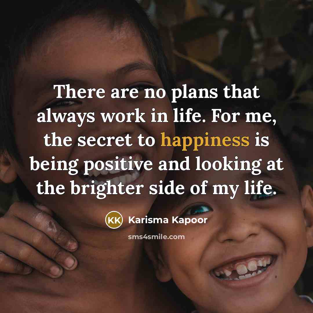 “There are no plans that always work in life. For…” quote by Karisma Kapoor