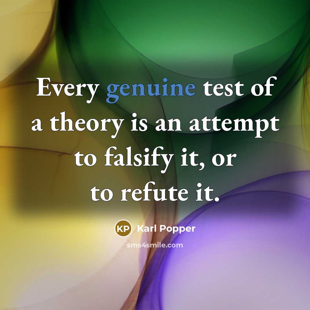 “Every genuine test of a theory is an attempt to…” quote by Karl Popper