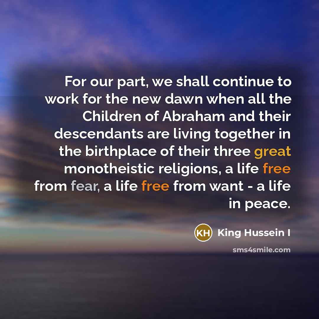 “For our part, we shall continue to work for the…” quote by King Hussein I