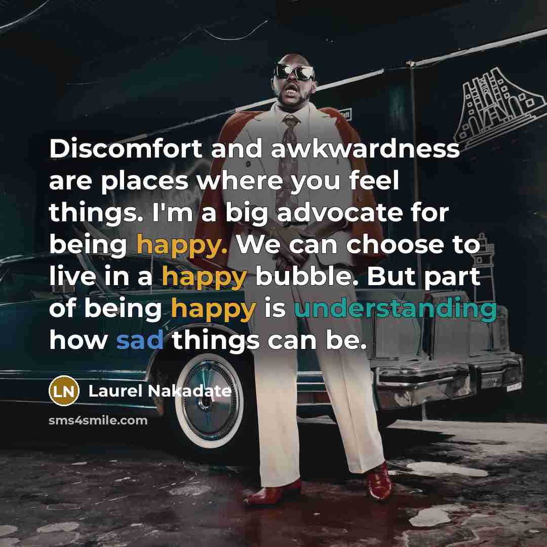 “Discomfort and awkwardness are places where you feel things. I'm…” quote by Laurel Nakadate