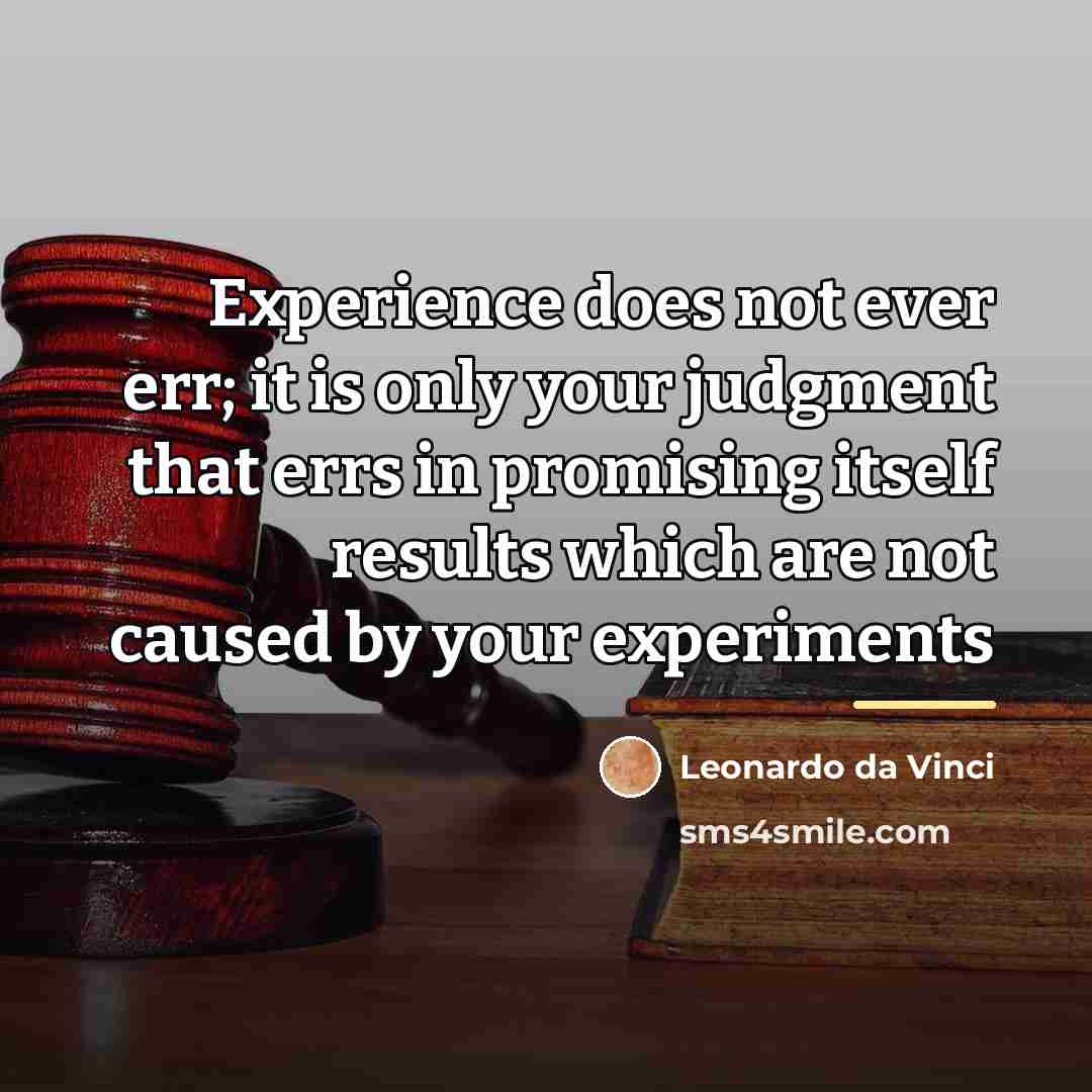 “Experience does not ever err; it is only your judgment…” quote by Leonardo Da Vinci