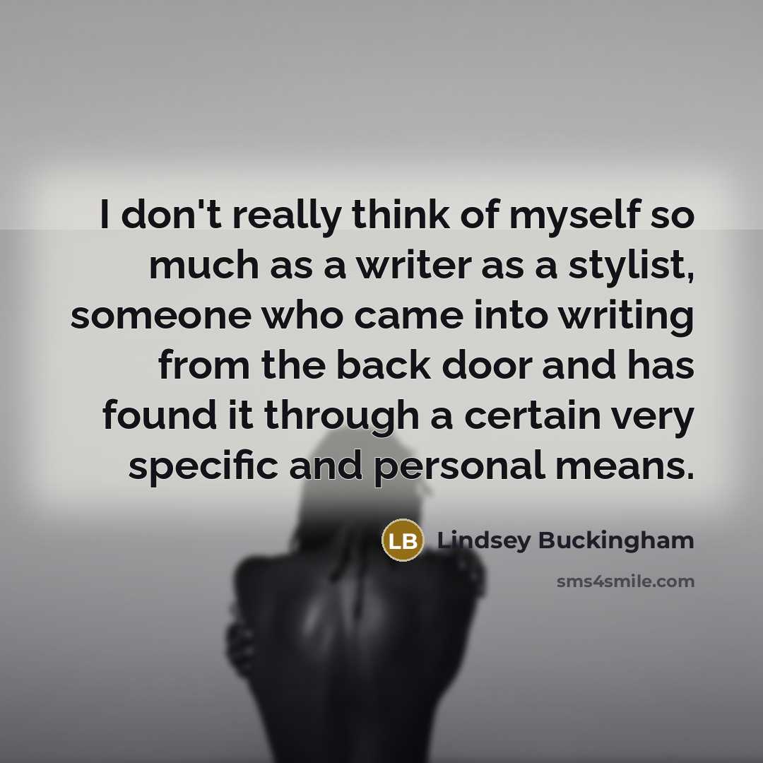 “I don't really think of myself so much as a…” quote by Lindsey Buckingham
