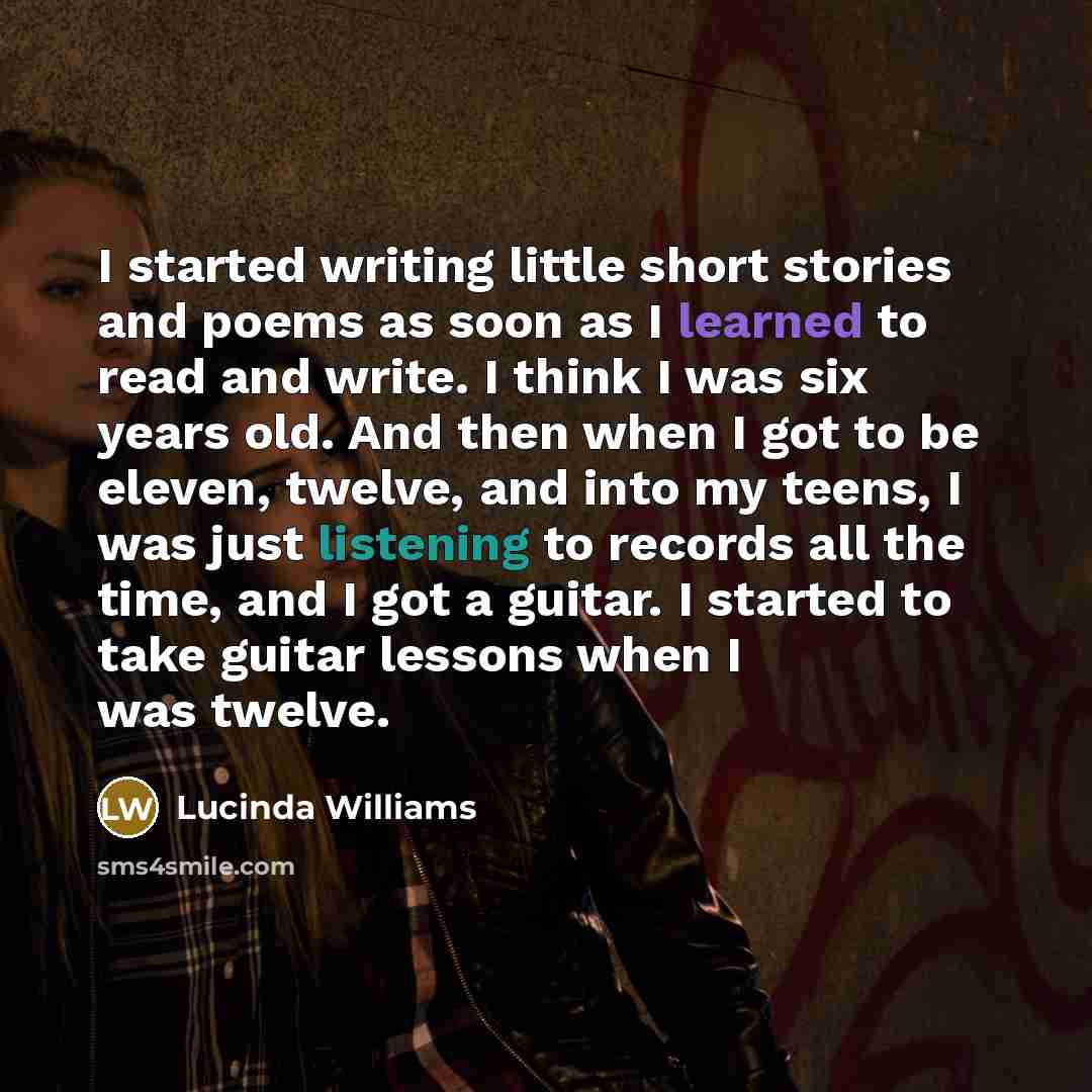 “I started writing little short stories and poems as soon…” quote by Lucinda Williams
