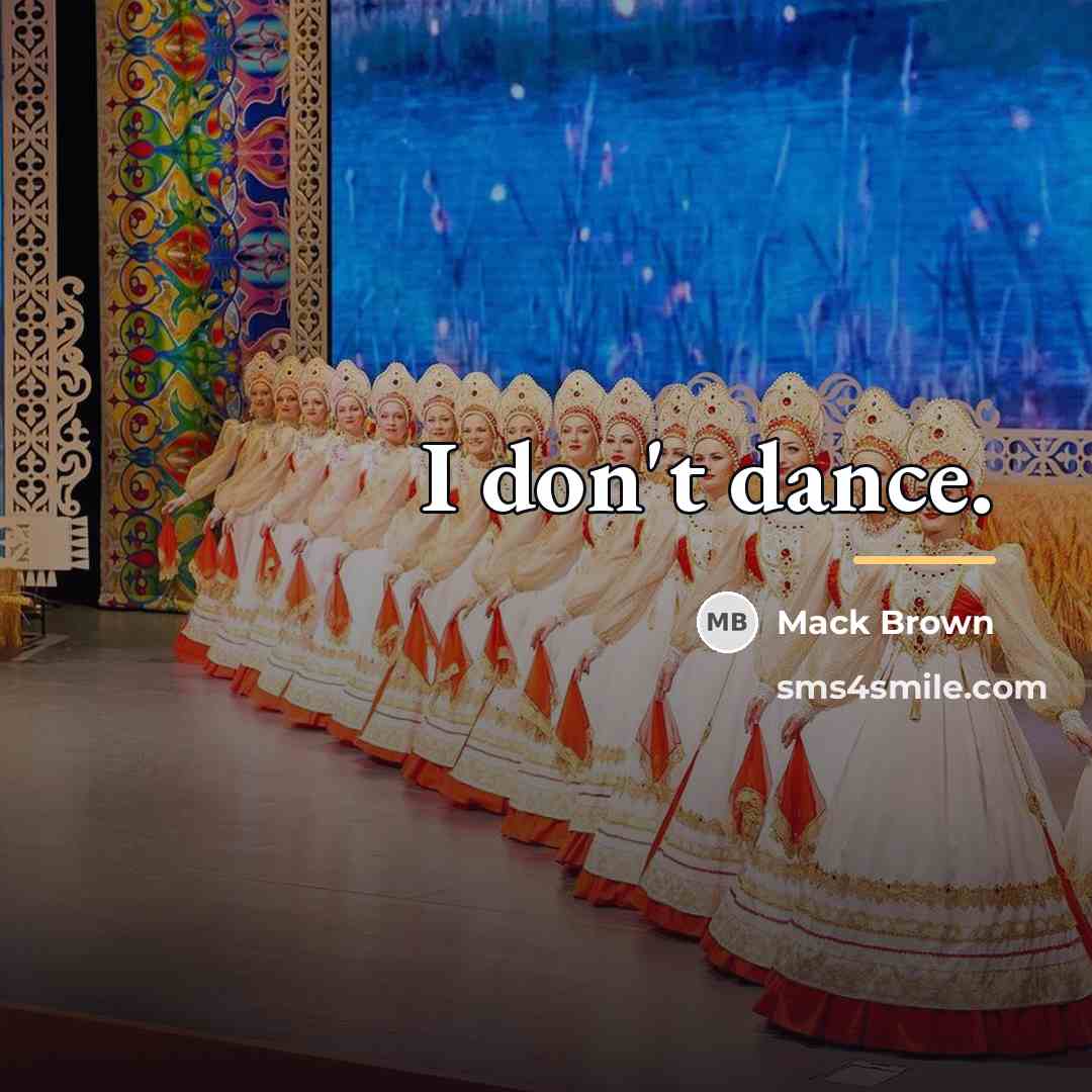 “I don't dance.…” quote by Mack Brown