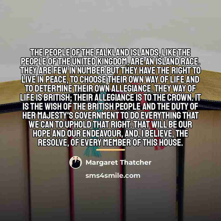 “The people of the Falkland Islands, like the people of…” quote by Margaret Thatcher
