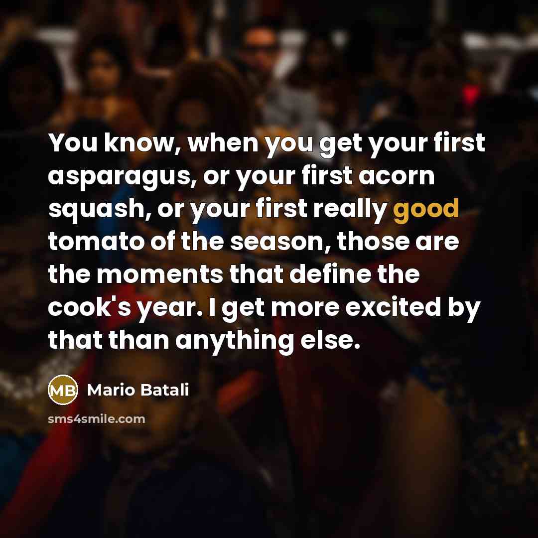 “You know, when you get your first asparagus, or your…” quote by Mario Batali