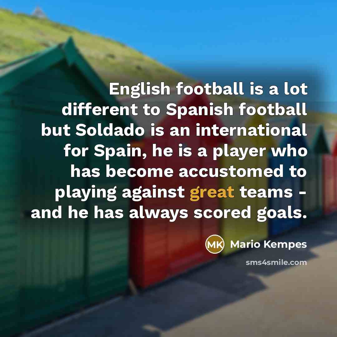 “English football is a lot different to Spanish football but…” quote by Mario Kempes