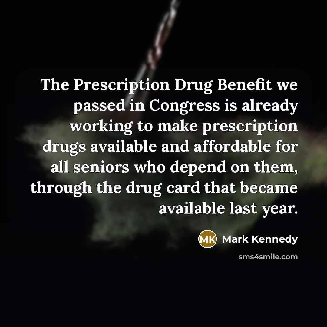 “The Prescription Drug Benefit we passed in Congress is already…” quote by Mark Kennedy