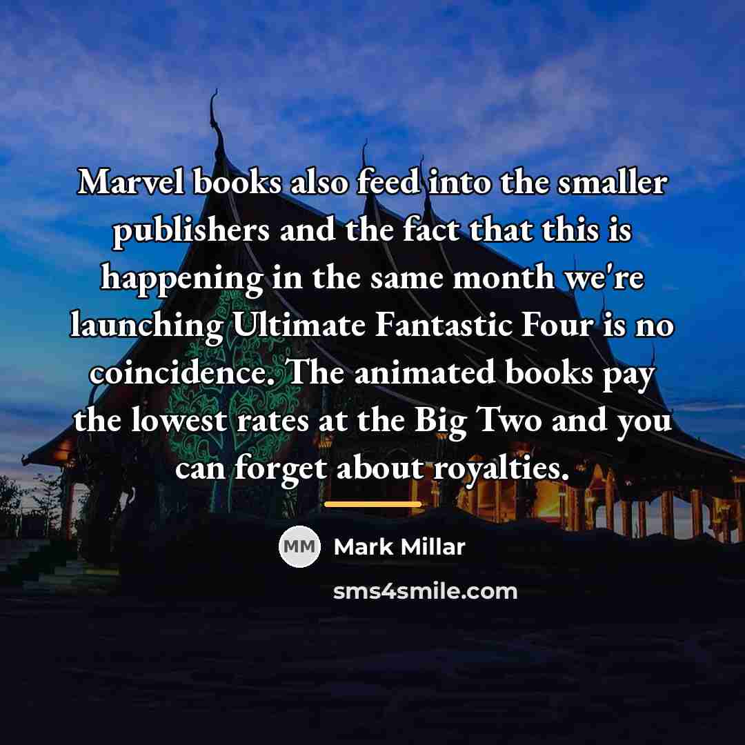 “Marvel books also feed into the smaller publishers and the…” quote by Mark Millar