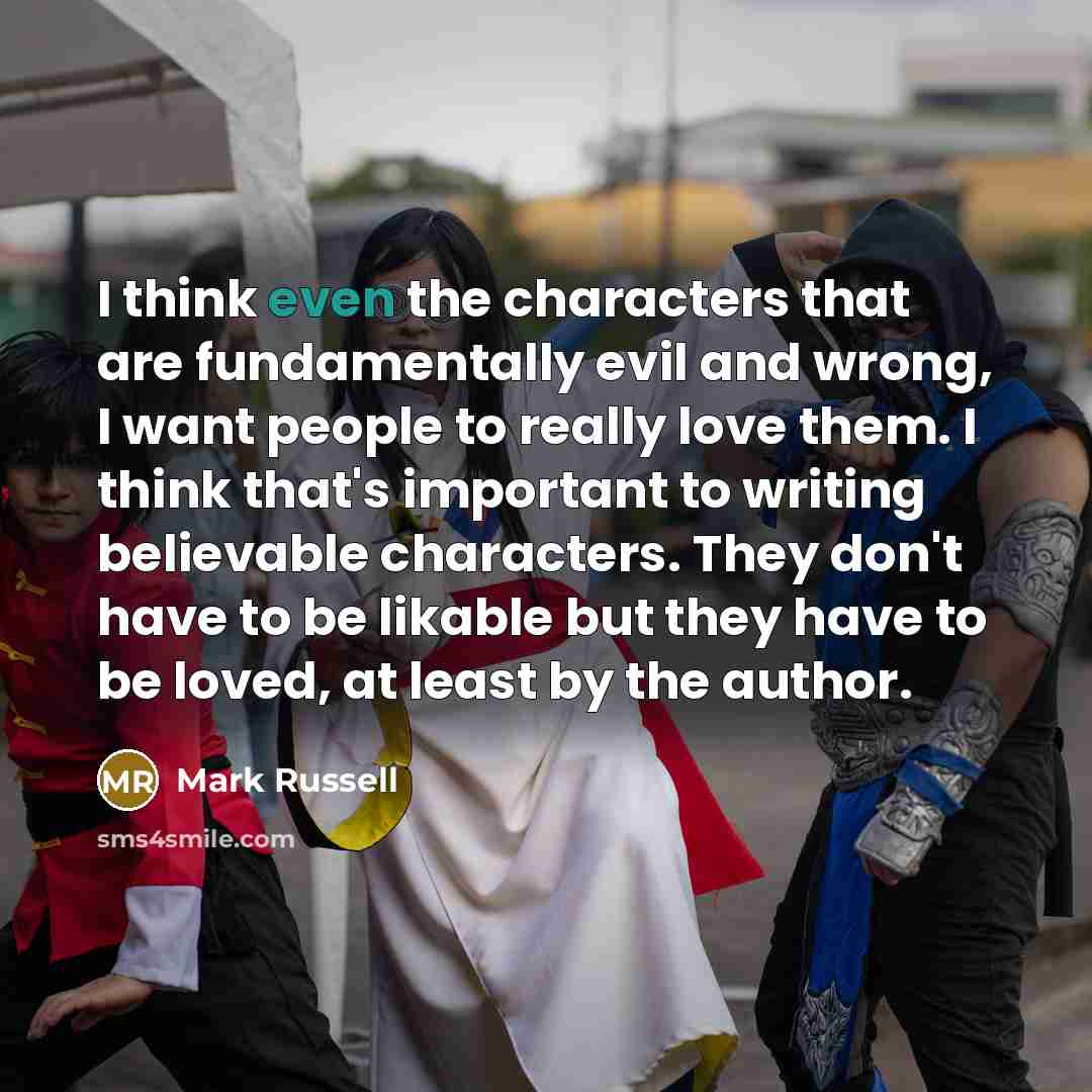 “I think even the characters that are fundamentally evil and…” quote by Mark Russell
