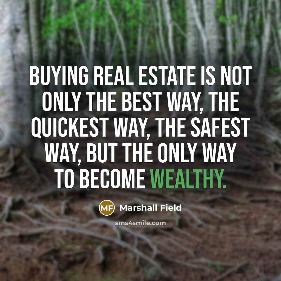 “Buying real estate is not only the best way, the…” quote by Marshall Field