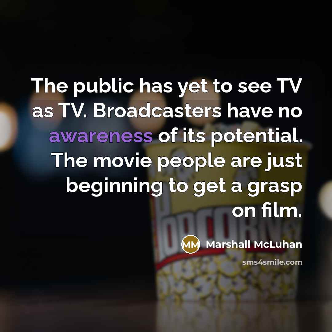 “The public has yet to see TV as TV. Broadcasters…” quote by Marshall McLuhan