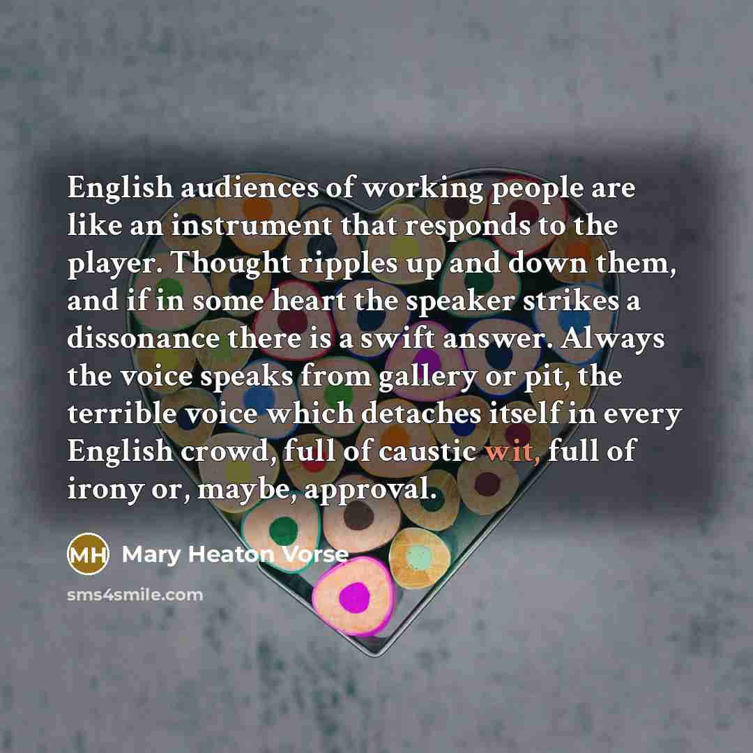 “English audiences of working people are like an instrument that…” quote by Mary Heaton Vorse