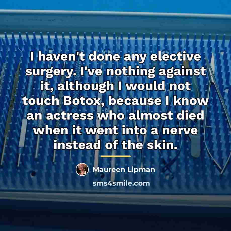 “I haven't done any elective surgery. I've nothing against it,…” quote by Maureen Lipman