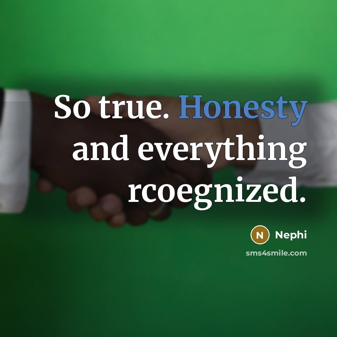 “So true. Honesty and everything rcoegnized.…” quote by Nephi
