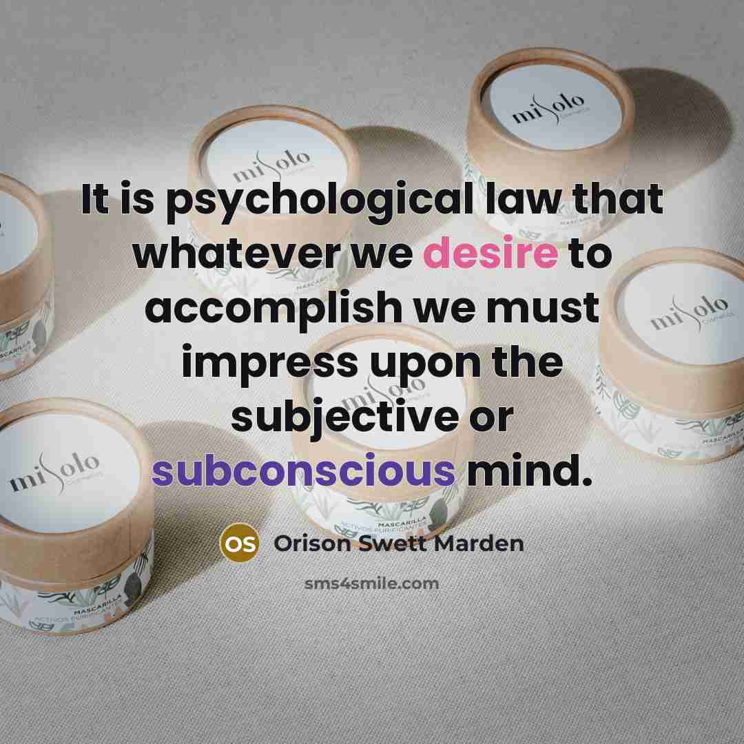 “It is psychological law that whatever we desire to accomplish…” quote by Orison Swett Marden